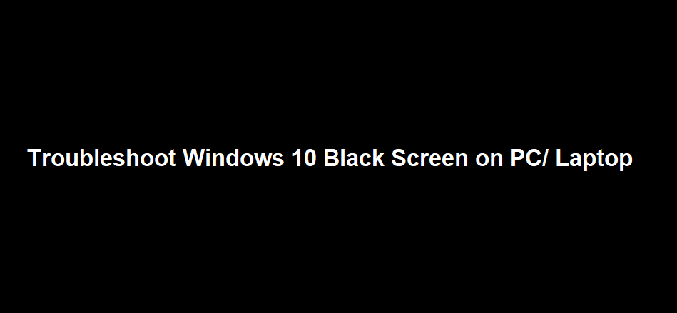 fix Windows 10 Black Screen