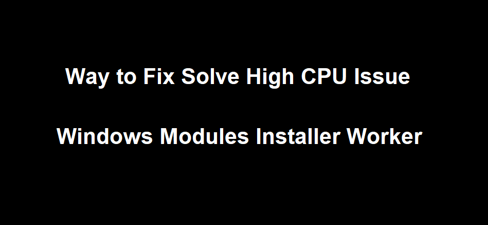 windows modules installer worker high cpu