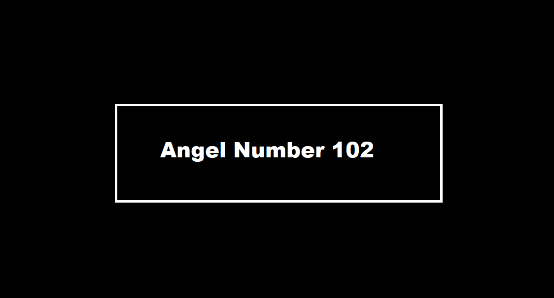 Angel Number 102