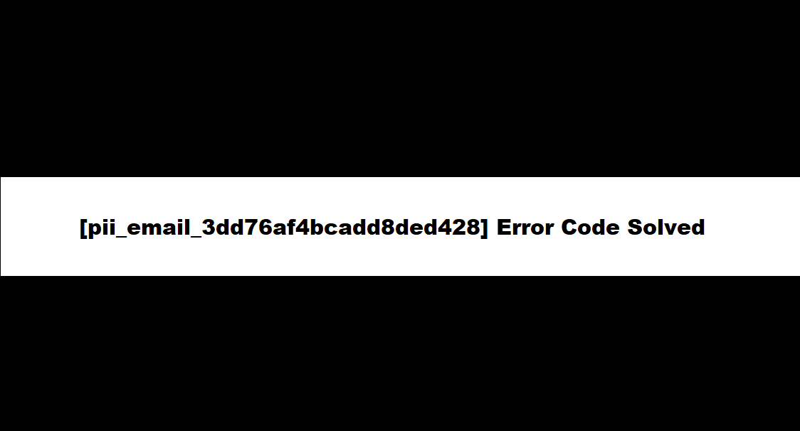 How To Fixed [pii_pn_2b2bde7a3d01123a] Error Code in 2021?