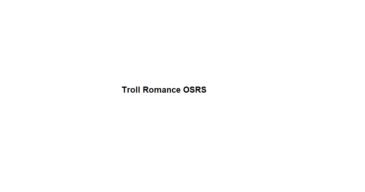 Troll Romance OSRS