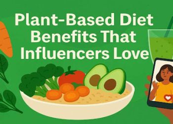 Plant-Based Diet Benefits That Influencers Love
