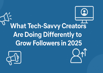 What Tech-Savvy Creators Are Doing Differently to Grow Followers in 2025